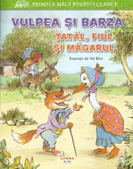 Primele mele povesti clasice. Vulpea si barza. Tatal fiul si magarului - 10.01 Lei