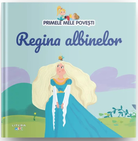 Primele mele povesti. Regina albinelor - 21.06 Lei