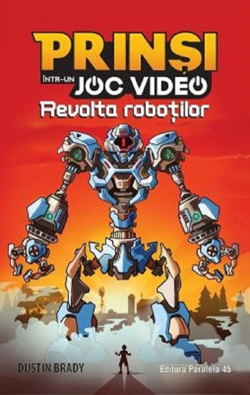 Prinsi intr-un joc video Vol. 3 Revolta robotilor - 34.40 Lei