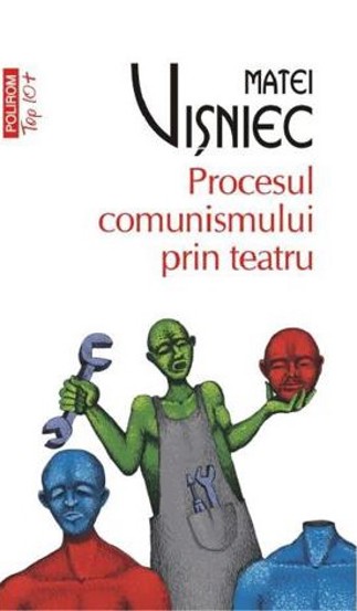 Procesul comunismului prin teatru - 25.32 Lei
