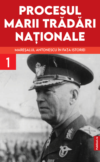 Procesul marii tradari nationale. Maresalul Antonescu in fata istoriei Vol. 1 - 38.44 Lei