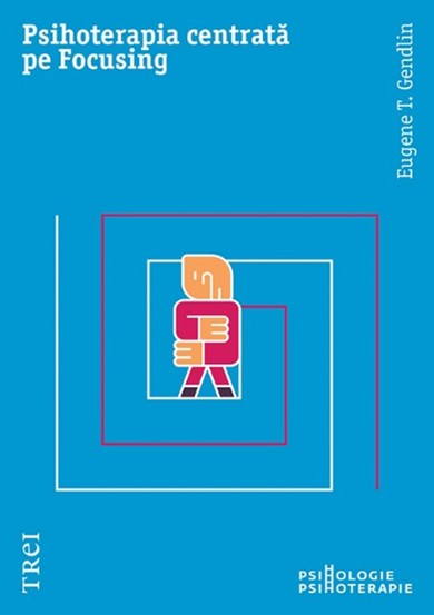 Psihoterapia centrata pe Focusing - 59.61 Lei