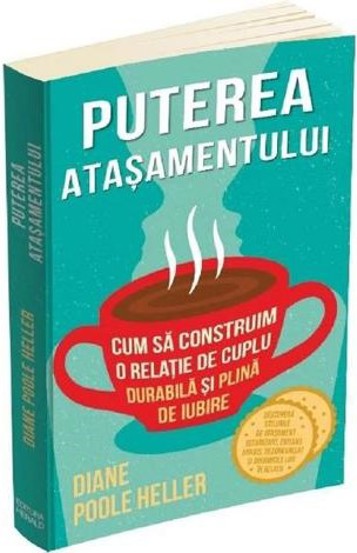 Puterea atasamentului. Cum sa construim o relatie de cuplu durabila si plina de iubire - 44.20 Lei