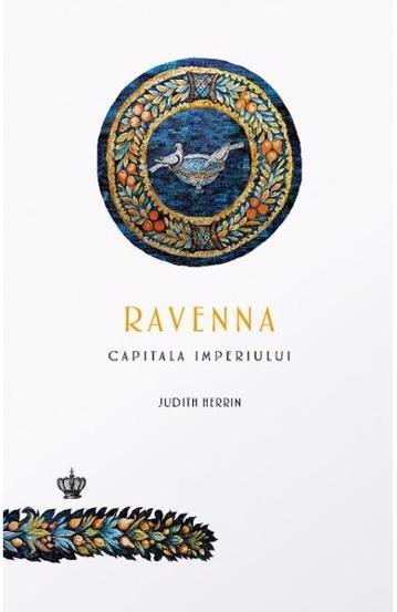 Ravenna capitala imperiului - 88.40 Lei
