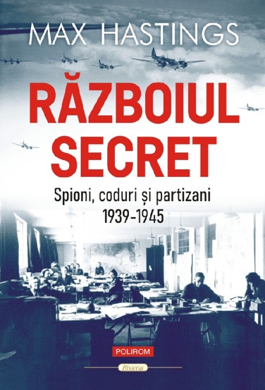 Razboiul secret. Spioni coduri si partizani (1939-1945) - 63.08 Lei