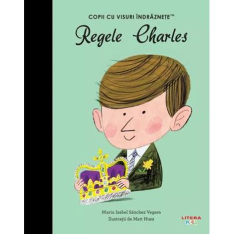 Regele Charles. Volumul 32. Copii cu visuri indraznete - 21.02 Lei