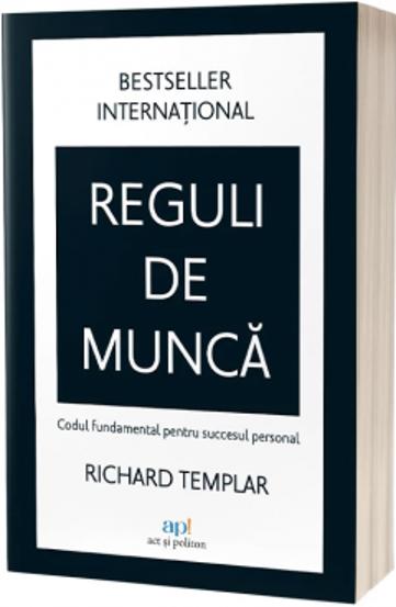 Reguli de munca. Codul fundamental pentru succesul personal - 45.70 Lei