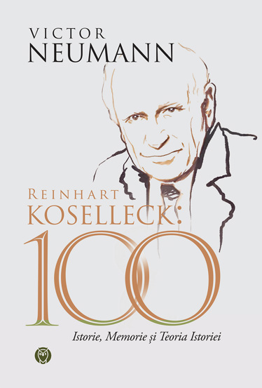 Reinhart Koselleck: 100 ISTORIE MEMORIE SI TEORIA ISTORIEI - 35.58 Lei