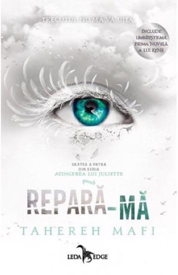 Repara-ma. Seria Atingerea lui Juliette Vol. 4 - 57.10 Lei