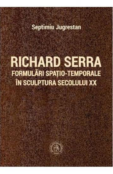 Richard Serra. Formulari spatio-temporale in sculptura secolului XX - 24.12 Lei