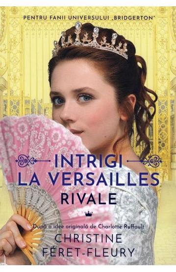Rivale Vol. 1 Intrigi la Versailles - 19.90 Lei