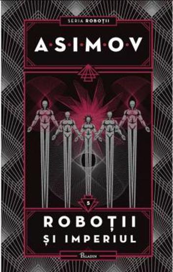 Robotii si Imperiul. Seria Robotii Vol. 5 - 53.10 Lei