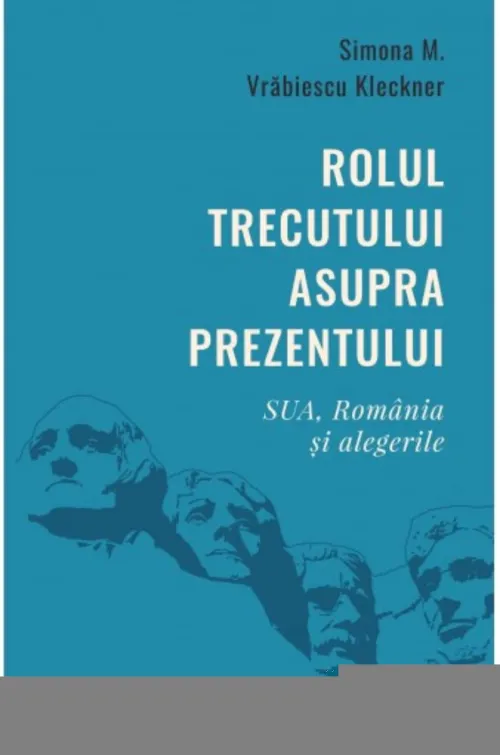Rolul trecutului asupra prezentului. SUA Romania si alegerile - 21.56 Lei