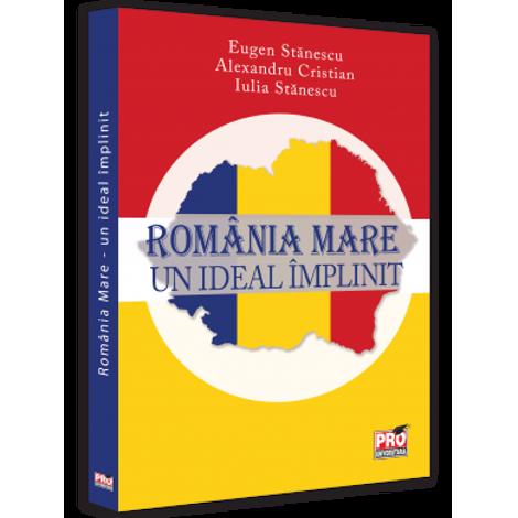 Romania Mare - un ideal implinit - 52,28 Lei