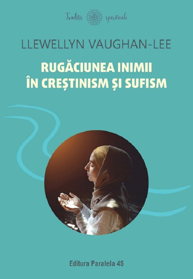 Rugaciunea inimii in crestinism si sufism - 22.86 Lei