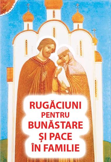 Rugaciuni pentru bunastare si pace in familie - 7.40 Lei