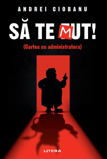 Sa te Mut. Cartea cu administratora - 51.46 Lei