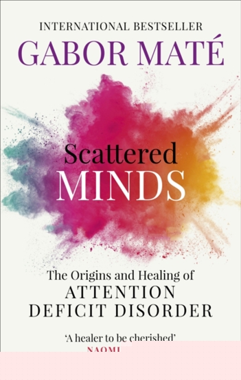 Scattered Minds : The Origins and Healing of Attention Deficit Disorder - 63.05 Lei