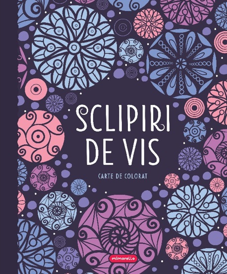 Sclipiri de vis - Carte de colorat - 30.80 Lei