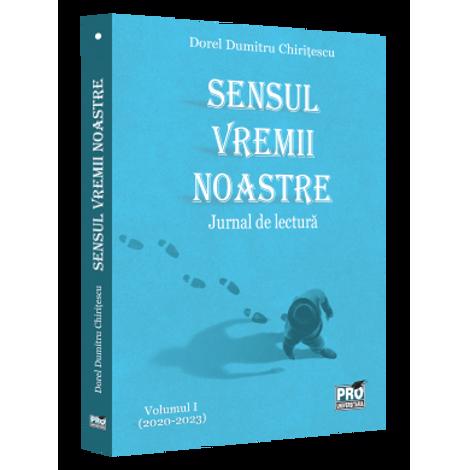 Sensul vremii noastre. Jurnal de lectura. Vol. 1 (2020-2023) - 56.39 Lei