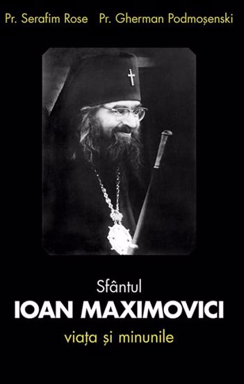Sfantul Ioan Maximovici. Viata si minunile - 19.88 Lei
