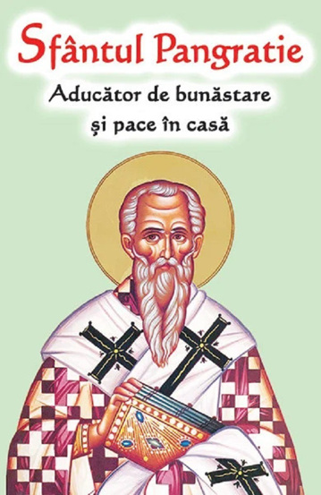 Sfantul Pangratie - Aducator de bunastare si pace in casa - 10.80 Lei