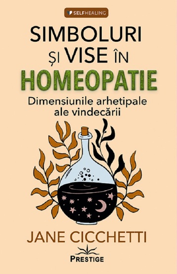 Simboluri si vise in homeopatie. Dimensiunile arhetipale ale vindecarii - 43.56 Lei