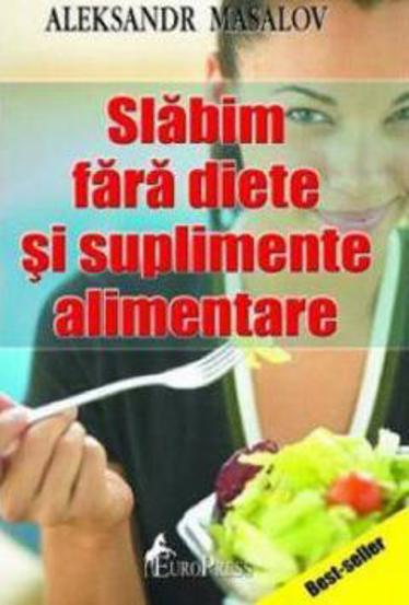 Slabim fara diete si suplimente alimentare - 20.70 Lei