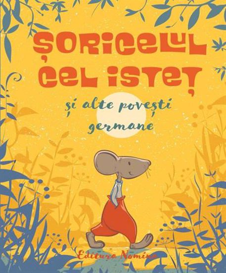 Soricelul cel istet si alte povesti germane - 30,34 Lei