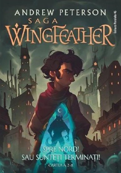 Spre Nord! Sau sunteti terminati!. Seria Saga Wingfeather Vol.2 - 31.15 Lei