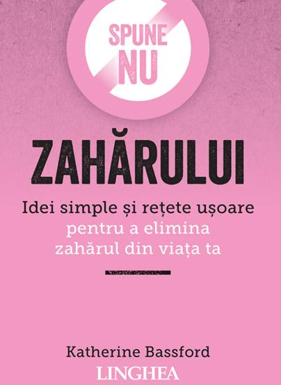 Spune Nu Zaharului. Ed. II - 18.50 Lei