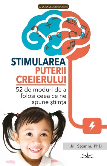 Stimularea puterii creierului. 52 de moduri de a folosi ceea ce spune stiinta - 35.13 Lei