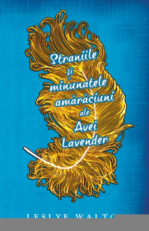 Straniile si minunatele amaraciuni ale Avei Lavender - 28.64 Lei