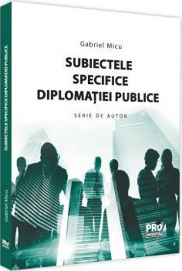 Subiectele specifice diplomatiei publice - 55.20 Lei