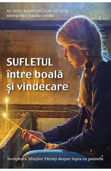 Sufletul intre boala si vindecare - 12.03 Lei