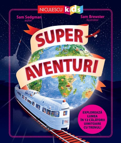 Super aventuri. Exploreaza lumea in 12 calatorii uimitoare cu trenul - 42.96 Lei