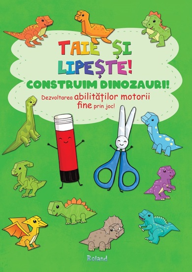 Taie si lipeste! Construim dinozauri - 13.40 Lei