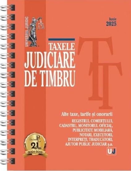 Taxele judiciare de timbru: iunie 2025 (editie spiralata) - 28.46 Lei