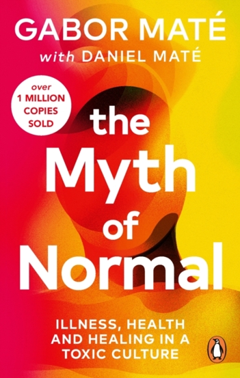 The Myth of Normal : Illness health & healing in a toxic culture - 69.49 Lei