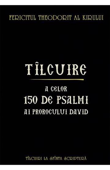 Tilcuire a celor o suta cincizeci de psalmi ai Prorocului Imparat David - 52.00 Lei