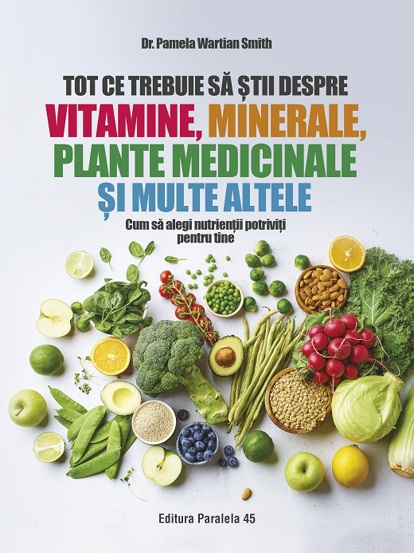 Tot ce trebuie sa stii despre vitamine minerale plante medicinale si multe altele - 72.90 Lei