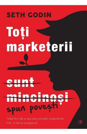 Toti marketerii sunt mincinosi. Editia a II - a - 40.40 Lei