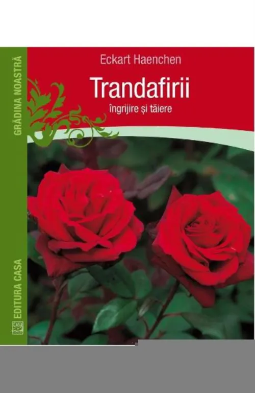 Trandafirii: Ingrijire si taiere - 27.57 Lei