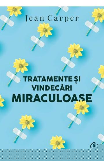Tratamente si vindecari miraculoase. Editia a II-a - 46.70 Lei