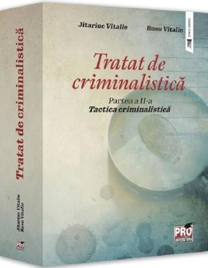 Tratat de criminalistica Partea 2: Tactica criminalistica - 192.48 Lei