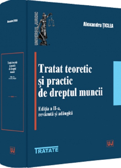 Tratat teoretic si practic de dreptul muncii Ed.2 - 400.70 Lei