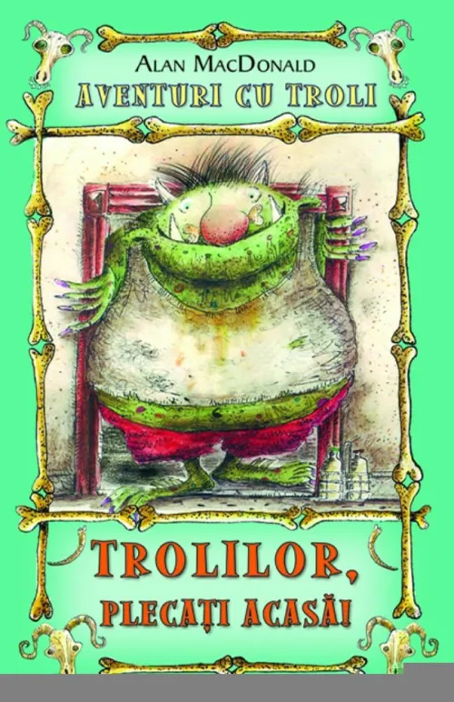 Trolilor plecati acasa! (Vol. 1 din seria Aventuri cu troli) - 14 Lei