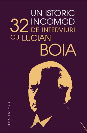 Un istoric incomod. 32 de interviuri cu Lucian Boia - 59.30 Lei