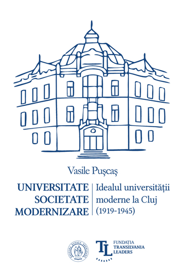 Universitate. Societate. Modernizare. Idealul universitatii moderne la Cluj - 85,74 Lei
