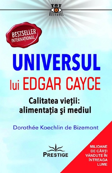 Universul lui Edgar Cayce. Calitatea vietii: alimentatia si mediul - 42,85 Lei
